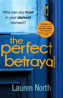 The Perfect Betrayal - Lauren North
