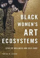 Black Women's Art Ecosystems - Tanisha Jackson
