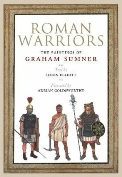 Roman Warriors - Simon Elliott, Graham Sumner, Adrian Golsworthy