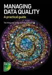 Managing Data Quality - Julian Schwarzenbach, Tim King