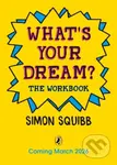Whats Your Dream The Workbook - Simon Squibb - kniha z kategorie Odborné a naučné