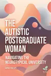 The Autistic Postgraduate Woman - Sophie Phillips