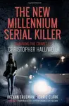 The New Millennium Serial Killer - Chris Clark, Bethan Trueman