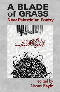 A Blade of Grass: New Palestinian Poetry