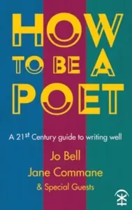 How to Be a Poet - Jo Bell, Jane Commane