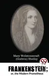 Frankenstein (Or, the Modern Prometheus) - Mary Wollstonecraft Shelley