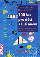 300 her pro děti s autismem - Simone Griffin, Diane Sandler - kniha z kategorie Pedagogika