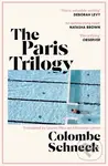The Paris Trilogy (A Life in Three Stories) - Colombe Schneck