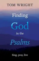 Finding God in the Psalms - Tom Wright