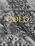 Sebastiao Salgado. Gold - Alan Riding