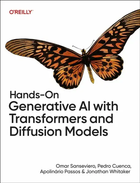Hands-On Generative AI with Transformers and Diffusion Models - Apolinario Passos, Pedro Cuenca, Omar Sanseviero, Jonathan Whitaker