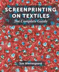 Screenprinting on Textiles - Sue Westergaard