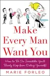 Make Every Man Want You - Marie Forleo