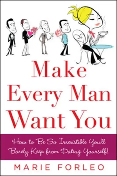 Make Every Man Want You - Marie Forleo