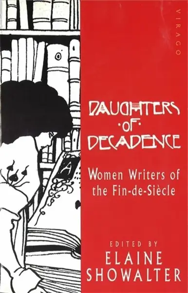 Daughters Of Decadence - Elaine Showalter
