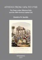 Athens from 1456 to 1920 - Dimitris N.  Karidis