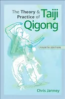 The Theory and Practice of Taiji Qigong - Chris Jarmey