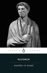 The Makers of Rome - Plutarch