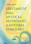 Křesťanství jako mystická skutečnost a mysteria starověku
