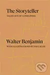 The Storyteller (Tales out of Loneliness) - Walter Benjamin, Sebastian Truskolaski, Sam Dolbear, Esther Leslie - kniha z kategorie Společenská…
