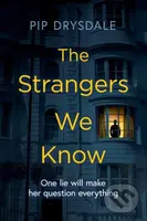 The Strangers We Know - Pip Drysdale - kniha z kategorie Thrillery
