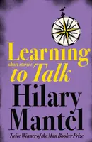 Learning to Talk - Hilary Mantelová