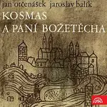 Různí interpreti – Otčenášek, Balík: Kosmas a paní Božetěcha