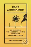 Dark Laboratory (On Columbus, the Caribbean, and the Origins of the Climate Crisis)