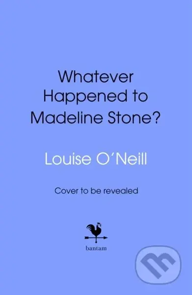 Whatever Happened to Madeline Stone - Louise O'Neill
