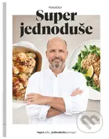 Super jednoduše (Super jídla, jednoduché postupy!) - kniha z kategorie Kuchařky