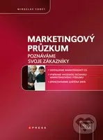 Marketingový průzkum (Poznáváme svoje zákazníky) - Miroslav Foret - kniha z kategorie Marketingová komunikace