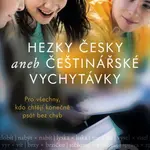 Hezky česky aneb Češtinářské vychytávky (Pro všechny, kdo chtějí konečně psát bez chyb) - kniha z kategorie 1. stupeň