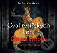 Cval rytířských koní: Otec a synové - Ludmila Vaňková - audiokniha z kategorie Společenská beletrie