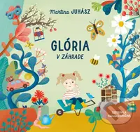 Glória v záhrade - Martina Juhász, Katarína Ilkovičová (ilustrátor) - kniha z kategorie Pro děti