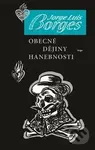 Obecné dějiny hanebnosti - Jorge Luis Borges