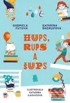 Hups, Rups a Šups - Gabriela Futová, Katarína Škorupová, Katarína Hudáková Ilkovičová (ilustrácie) - kniha z kategorie Pohádky