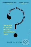 A More Beautiful Question (The Power of Inquiry to Spark Breakthrough Ideas) - kniha z kategorie Podnikání