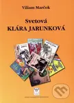 Svetová Klára Jarunková - Viliam Marčok - kniha z kategorie Životopisy