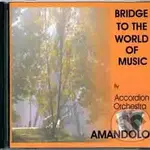Bridge To The World Of Music - Accordion Orchestra Amandolo