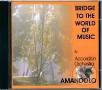 Bridge To The World Of Music - Accordion Orchestra Amandolo