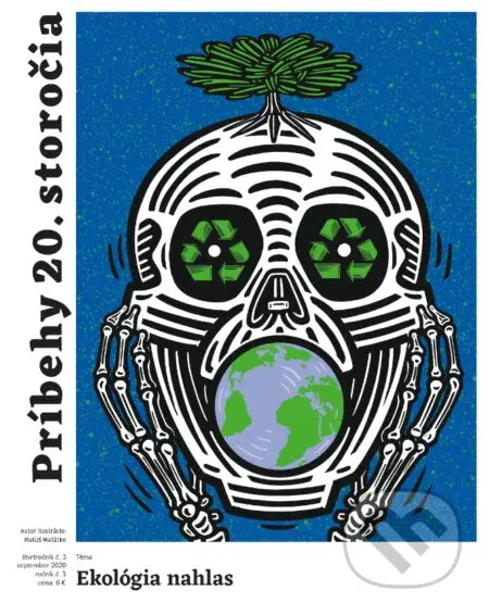 Príbehy 20. storočia - Ekológia nahlas (Kultúrno-spoločenský štvrťročník)