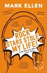 Rock Stars Stole My Life! (A Big Bad Love Affair with Music) - kniha z kategorie Autobiografie