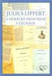 Julius Lippert a německé prostředí v Čechách - Marcela Oubrechtová - kniha z kategorie Životopisy