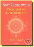 Probuzení do skutečného bytí (Život v TAO) - Kurt Tepperwein - kniha z kategorie Taoismus
