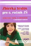 Zbierka testov zo slovenského jazyka a literatúry pre 6. ročník ZŠ s podrobnými rozbormi - kniha z kategorie 2. stupeň