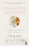 A Beautiful Question (Finding Nature's Deep Design) - kniha z kategorie Přírodní vědy a technika