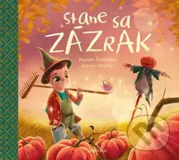 Stane sa zázrak - Zuzana Štelbaská, Adrián Macho (ilustrátor) - kniha z kategorie Pro děti