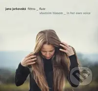 Jana Jarkovská: Flétna vlastním hlasem - Jana Jarkovská
