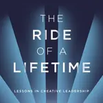 The Ride of a Lifetime - Robert Iger