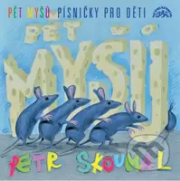 Petr Skoumal: Pět myšů / Písničky pro děti - Petr Skoumal